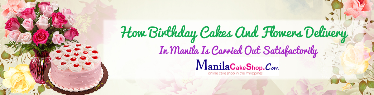 delivery birthday flower and cake to manila philippines